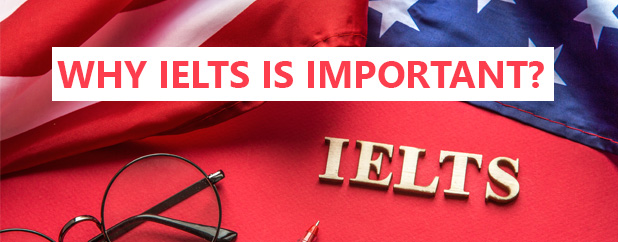 Why IELTS is important? 